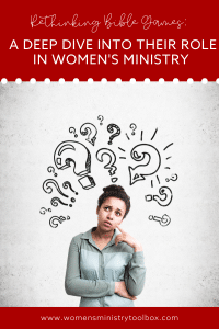 Rethinking Bible Games: A Deep Dive into Their Role in Women's Ministry