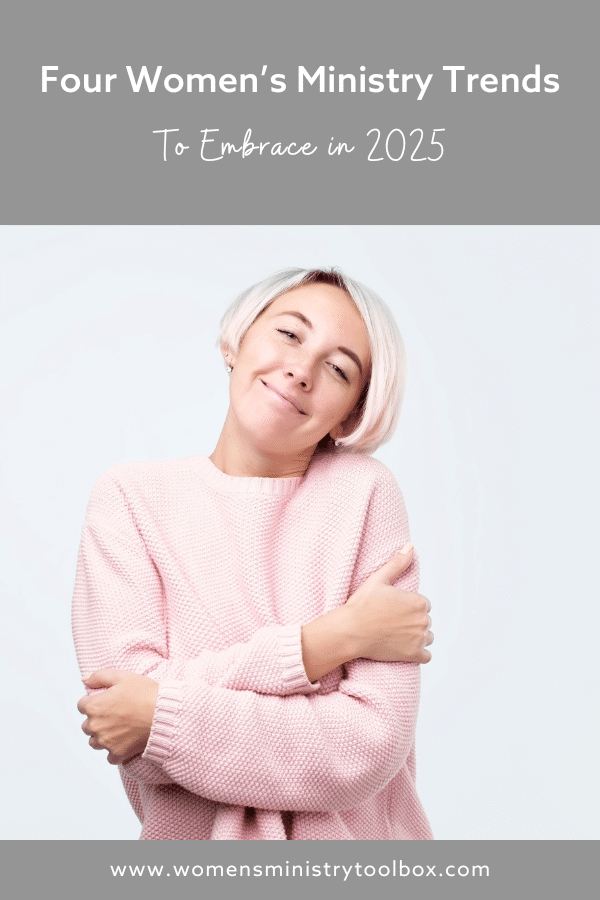 Which women's ministry trends do you need to embrace in 2025? Let's take a look at how and where the Lord is moving.